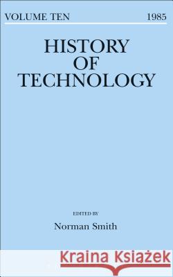 History of Technology Volume 10 Norman Smith   9781350018426 Bloomsbury Academic