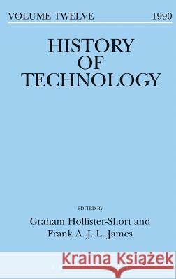 History of Technology Volume 12 Graham Hollister-Short Frank James 9781350019157