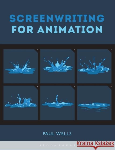 Screenwriting for Animation Paul Wells 9781350019720 Bloomsbury Visual Arts