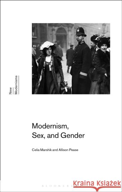 Modernism, Sex, and Gender Celia Marshik Allison Pease Gayle Rogers 9781350020450