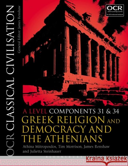 OCR Classical Civilisation A Level Components 31 and 34: Greek Religion and Democracy and the Athenians Dr Julietta (University College London, UK) Steinhauer 9781350020993