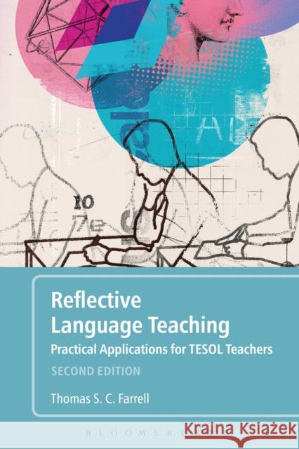 Reflective Language Teaching: Practical Applications for TESOL Teachers Thomas S. C. (Brock University, Canada) Farrell 9781350021341