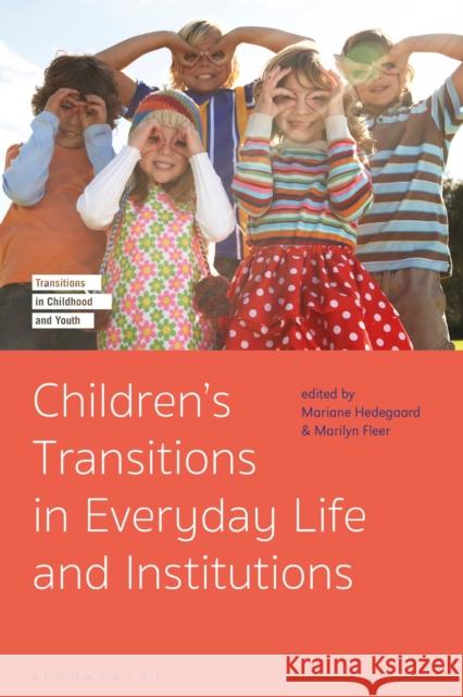 Children's Transitions in Everyday Life and Institutions Mariane Hedegaard Marilyn Fleer Megan Adams 9781350021457 Bloomsbury Academic
