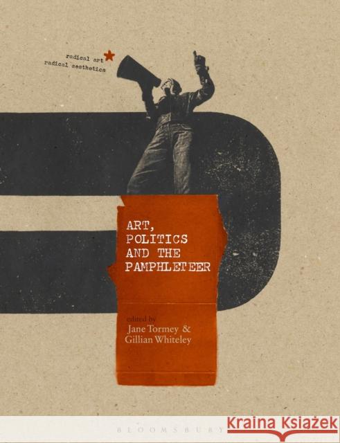 Art, Politics and the Pamphleteer Gillian Whiteley Jane Tormey 9781350022454 Bloomsbury Academic