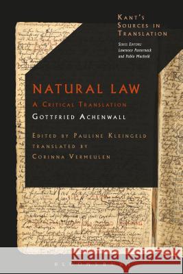 Natural Law: A Translation of the Textbook for Kant's Lectures on Legal and Political Philosophy Achenwall, Gottfried 9781350022843 Bloomsbury Academic
