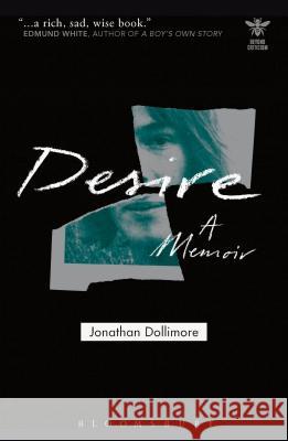 Desire: A Memoir Jonathan Dollimore (Independent Scholar, UK) 9781350023116