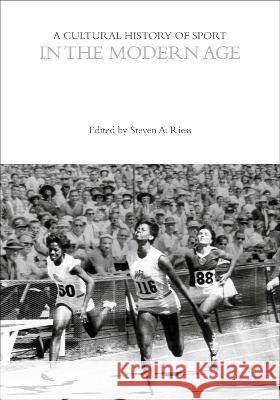 A Cultural History of Sport in the Modern Age Steven A. Riess John McClelland (Victoria College, Unive Mark Dyreson (Pennsylvania State Univers 9781350024052