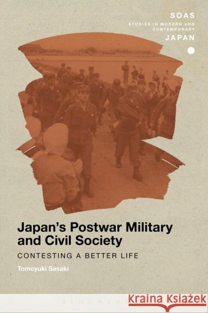 Japan's Postwar Military and Civil Society: Contesting a Better Life Tomoyuki Sasaki Christopher Gerteis 9781350024823 Bloomsbury Academic