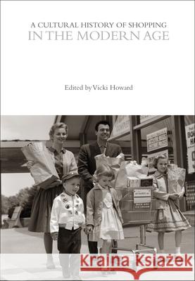 Cultural History of Shopping in the Modern Age Vicki Howard 9781350027053 Bloomsbury Academic (JL)
