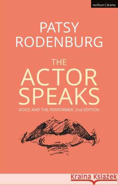 The Actor Speaks: Voice and the Performer Rodenburg, Patsy 9781350027138