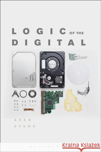 Logic of the Digital Aden Evens 9781350027473 Bloomsbury Academic