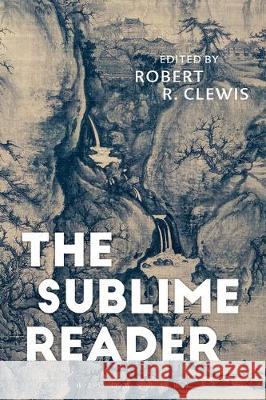 The Sublime Reader Robert Clewis 9781350030152 Bloomsbury Academic