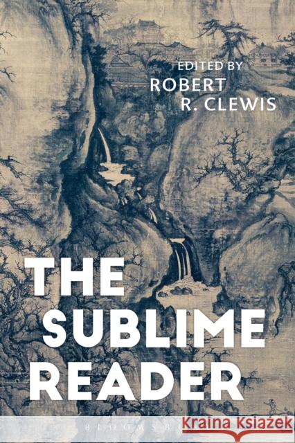The Sublime Reader Robert Clewis 9781350030169 Bloomsbury Publishing PLC