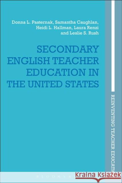 Secondary English Teacher Education in the United States Donna L. Pasternak Samantha Caughlan Heidi L. Hallman 9781350032019