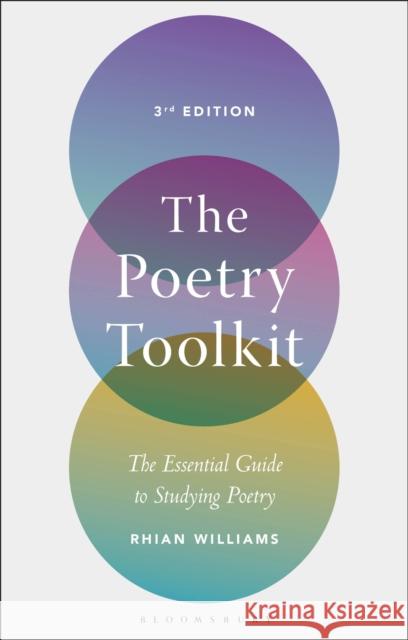 The Poetry Toolkit: The Essential Guide to Studying Poetry Williams, Rhian 9781350032200 Bloomsbury Publishing PLC