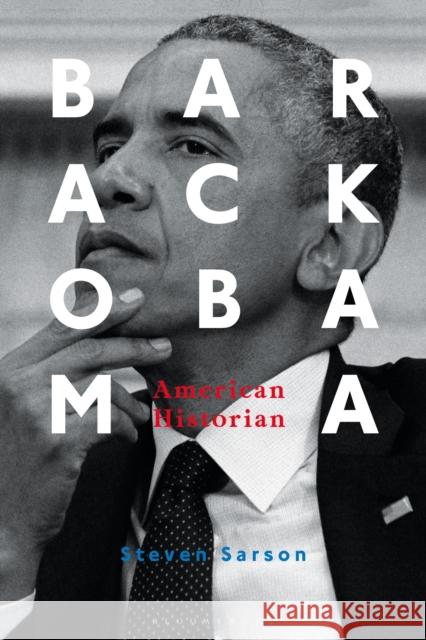 Barack Obama: American Historian Sarson, Steven 9781350032330 Bloomsbury Academic