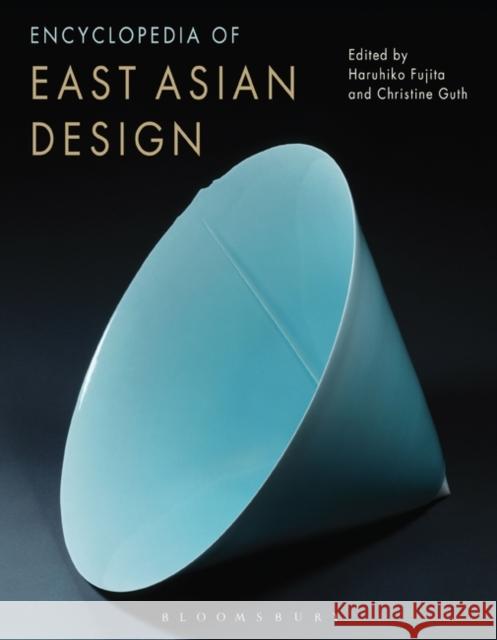 Encyclopedia of East Asian Design Haruhiko Fujita Christine M. E. Guth 9781350036475 Bloomsbury Visual Arts