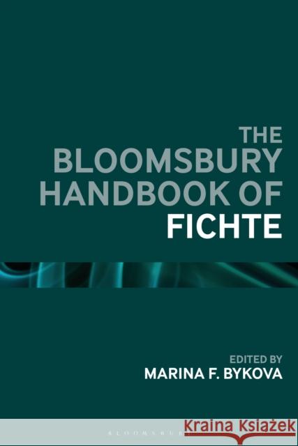 The Bloomsbury Handbook of Fichte Bykova, Marina F. 9781350036611