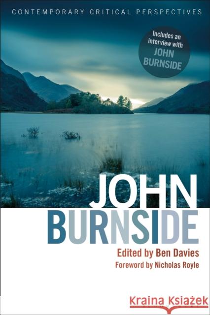 John Burnside: Contemporary Critical Perspectives Ben Davies Jeannette Baxter Peter Childs 9781350036970