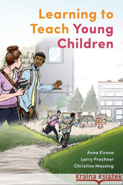 Learning to Teach Young Children: Theoretical Perspectives and Implications for Practice Kirova, Anna 9781350037786 Bloomsbury Academic