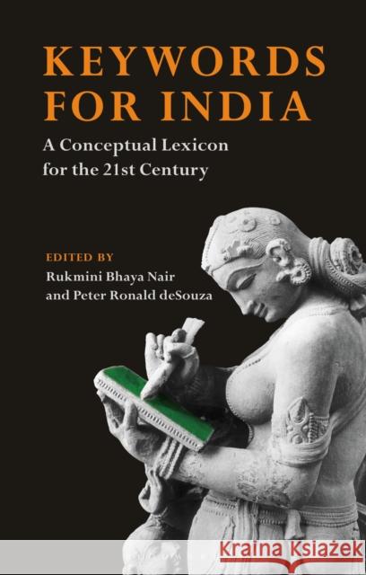 Keywords for India: A Conceptual Lexicon for the 21st Century Rukmini Bhaya Nair Peter Ronald Desouza 9781350039247