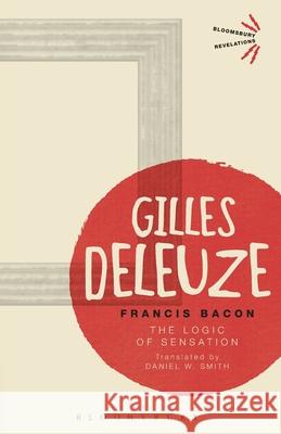 Francis Bacon : The Logic of Sensation Deleuze, Gilles 9781350040823 Bloomsbury Revelations