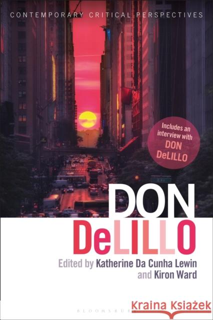 Don Delillo: Contemporary Critical Perspectives Katherine Da Cunha Lewin Kiron Ward Jeannette Baxter 9781350040861