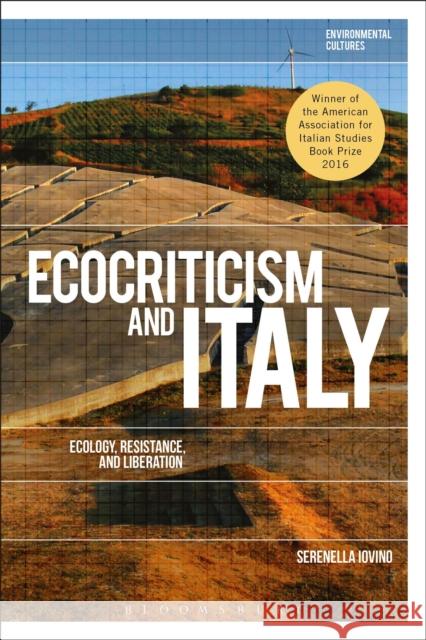 Ecocriticism and Italy: Ecology, Resistance, and Liberation Serenella Iovino Greg Garrard Richard Kerridge 9781350042018