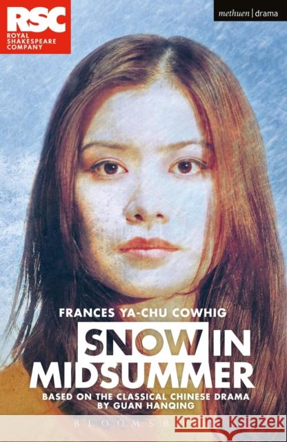 Snow in Midsummer Guan Hanquing Frances Ya-Ch 9781350042773 Bloomsbury Methuen Drama