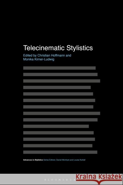 Telecinematic Stylistics Christian Hoffmann Monika Kirner-Ludwig Dan McIntyre 9781350042858 Bloomsbury Academic