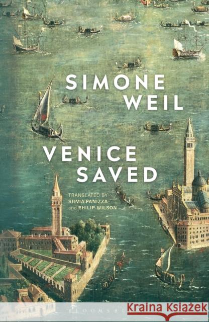 Venice Saved Simone Weil Philip Wilson Silvia Panizza 9781350043909 Bloomsbury Academic