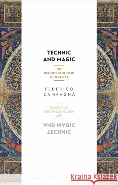 Technic and Magic: The Reconstruction of Reality Federico Campagna Timothy Morton 9781350044012 Bloomsbury Academic