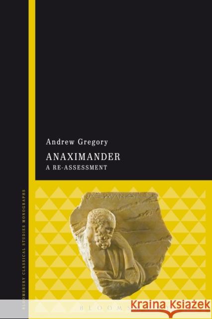 Anaximander: A Re-Assessment Andrew Gregory 9781350044272 Bloomsbury Academic