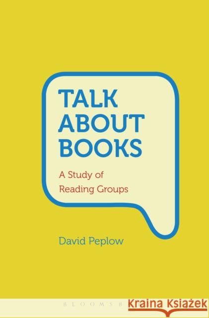 Talk about Books: A Study of Reading Groups David Peplow   9781350045538
