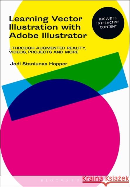 Learning Vector Illustration with Adobe Illustrator: ...through videos, projects, and more Jodi (Mercyhurst University, USA) Staniunas Hopper 9781350047891 Bloomsbury Publishing PLC