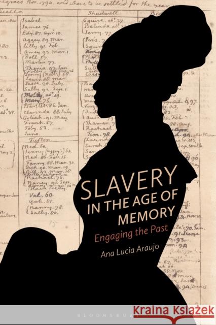 Slavery in the Age of Memory: Engaging the Past Araujo, Ana Lucia 9781350048485 Bloomsbury Academic