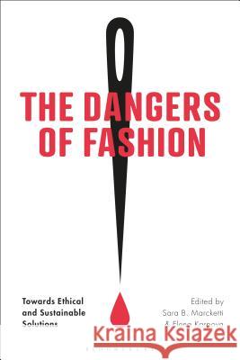 The Dangers of Fashion: Towards Ethical and Sustainable Solutions Marcketti, Sara B. 9781350052055 Bloomsbury Academic