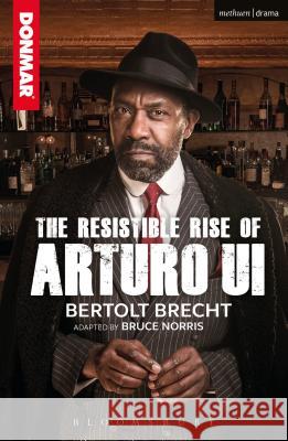 The Resistible Rise of Arturo Ui Bertolt Brecht Bruce Norris 9781350052109 Bloomsbury Methuen Drama