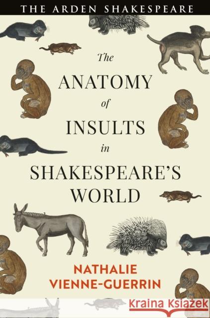 The Anatomy of Insults in Shakespeare's World Nathalie Vienne-Guerrin 9781350055490