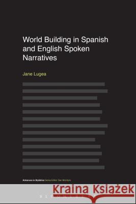 World Building in Spanish and English Spoken Narratives Jane Z. R. Lugea Dan McIntyre Louise Nuttall 9781350056053 Bloomsbury Academic