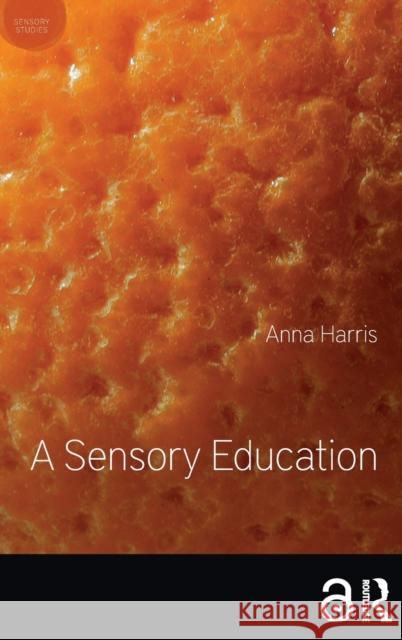 A Sensory Education Anna Harris David Howes 9781350056121 Bloomsbury Academic