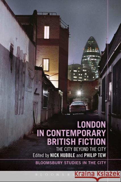 London in Contemporary British Fiction: The City Beyond the City Nick Hubble Philip Tew 9781350057807 Continnuum-3pl