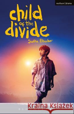 Child of the Divide Sudha Bhuchar 9781350059405 Bloomsbury Methuen Drama