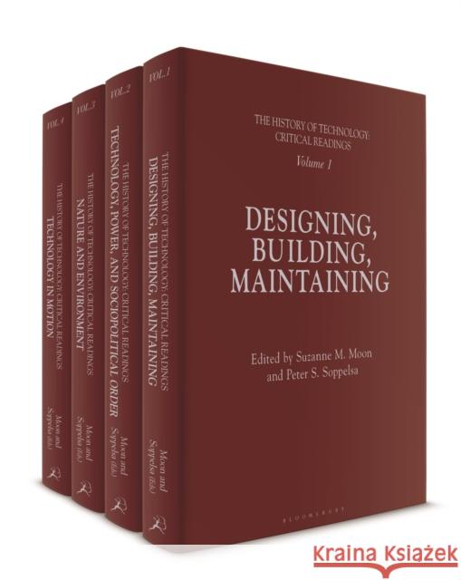 The History of Technology: Critical Readings Suzanne M. Moon Peter S. Soppelsa 9781350060067