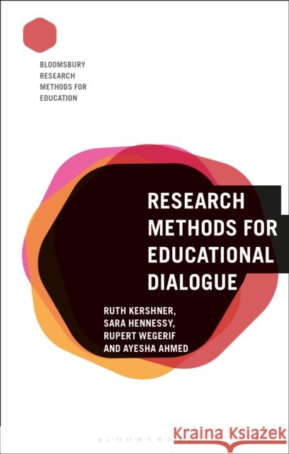 Research Methods for Educational Dialogue Ruth Kershner Melanie Nind Sara Hennessy 9781350060074 Bloomsbury Academic