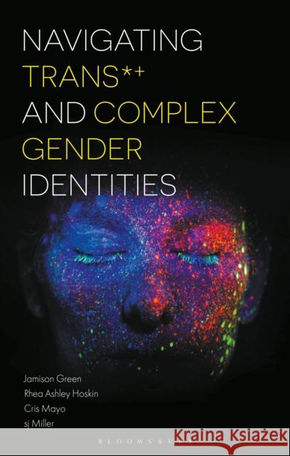 Navigating Trans and Complex Gender Identities Jamison Green Rhea Ashley Hoskin Cris Mayo 9781350061040 Bloomsbury Academic
