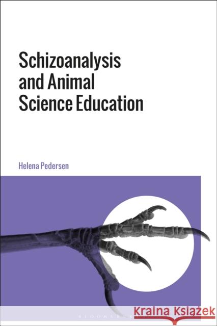 Schizoanalysis and Animal Science Education Helena Pedersen 9781350061842 Bloomsbury Academic