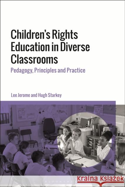 Children's Rights Education in Diverse Classrooms: Pedagogy, Principles and Practice Lee Jerome Hugh Starkey 9781350062818 Bloomsbury Academic