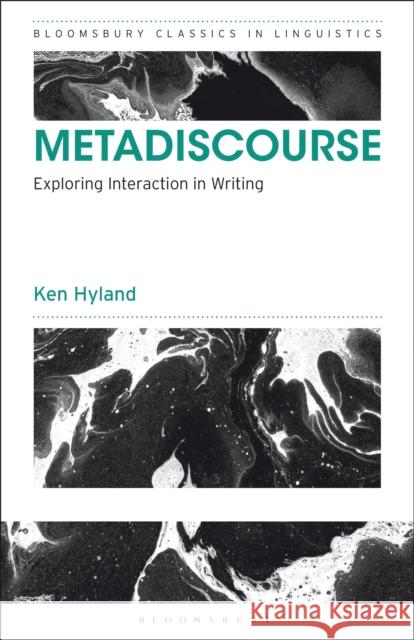 Metadiscourse: Exploring Interaction in Writing Ken Hyland 9781350063587 Bloomsbury Academic