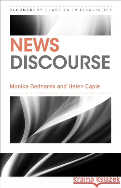 News Discourse Monika Bednarek Helen Caple 9781350063716 Bloomsbury Academic
